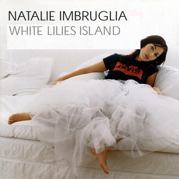 Natalie Imbruglia - "White Lilies Island" / 2001