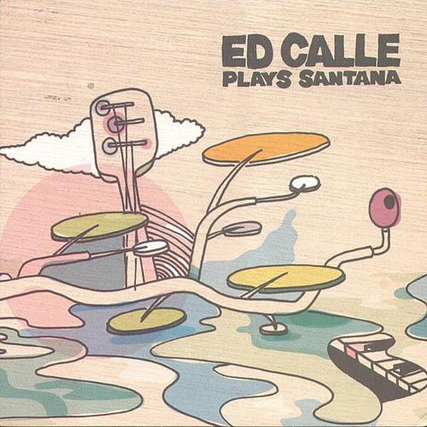 Ed Calle - Ed Calle Plays Santana (2004, Pimienta)